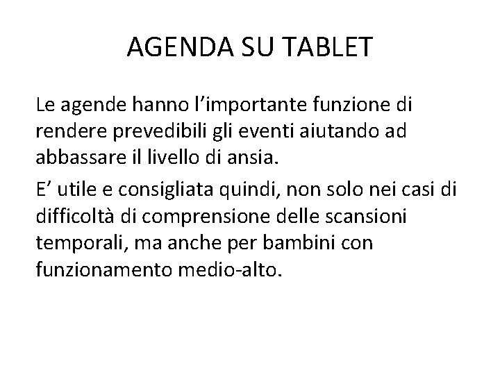 AGENDA SU TABLET Le agende hanno l’importante funzione di rendere prevedibili gli eventi aiutando