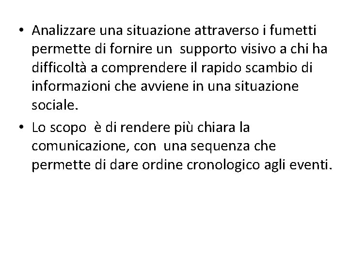  • Analizzare una situazione attraverso i fumetti permette di fornire un supporto visivo