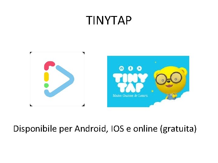 TINYTAP Disponibile per Android, IOS e online (gratuita) 