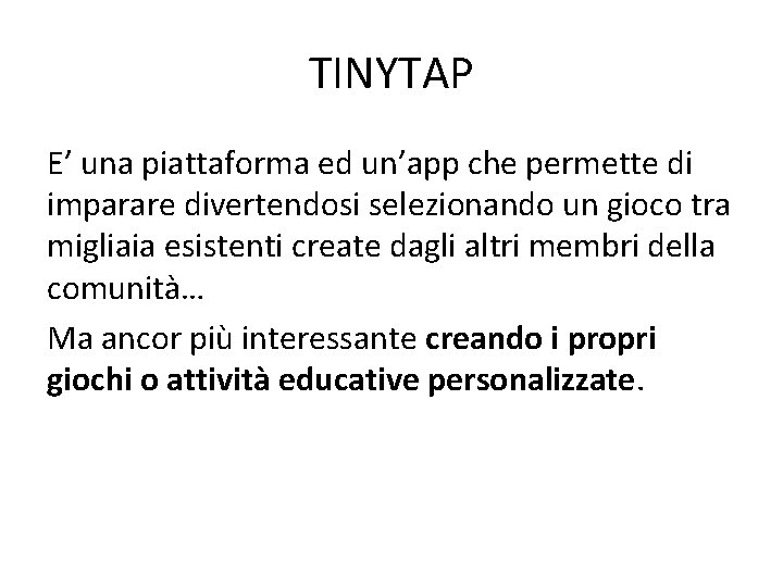 TINYTAP E’ una piattaforma ed un’app che permette di imparare divertendosi selezionando un gioco