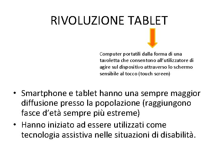 RIVOLUZIONE TABLET Computer portatili dalla forma di una tavoletta che consentono all’utilizzatore di agire