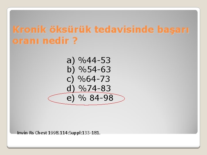 Kronik öksürük tedavisinde başarı oranı nedir ? a) %44 -53 b) %54 -63 c)