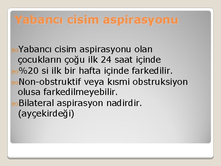 Yabancı cisim aspirasyonu olan çocukların çoğu ilk 24 saat içinde %20 si ilk bir