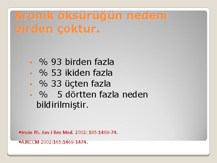 Kronik öksürüğün nedeni birden çoktur. % 93 birden fazla • % 53 ikiden fazla