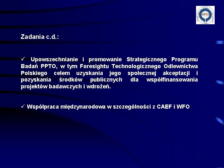 Zadania c. d. : ü Upowszechnianie i promowanie Strategicznego Programu Badań PPTO, w tym