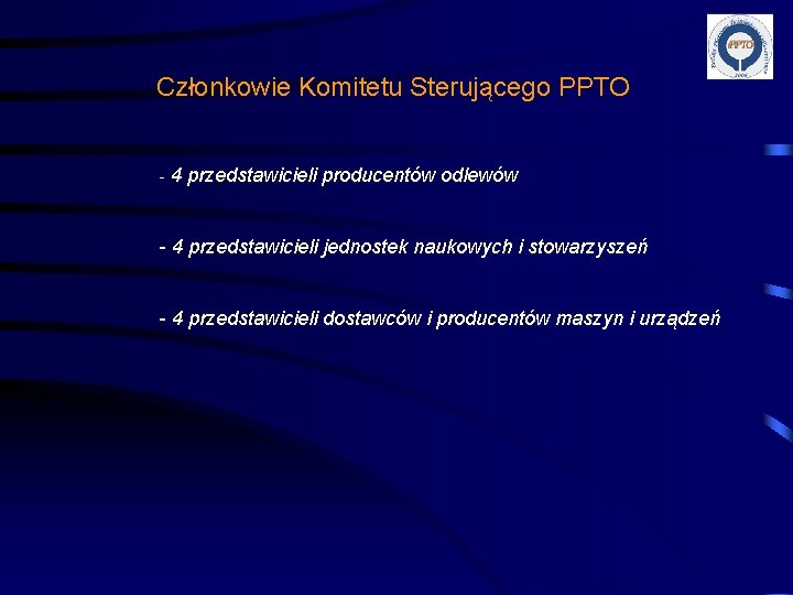 Członkowie Komitetu Sterującego PPTO - 4 przedstawicieli producentów odlewów - 4 przedstawicieli jednostek naukowych