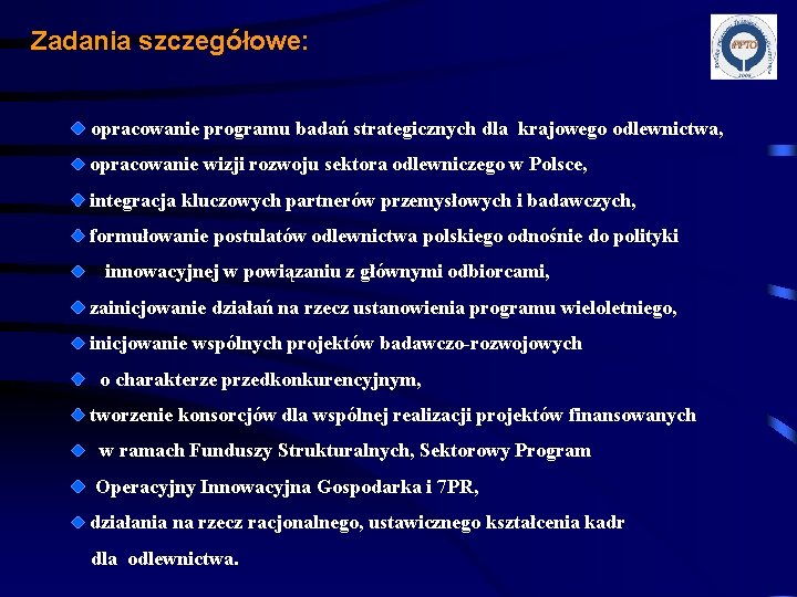 Zadania szczegółowe: opracowanie programu badań strategicznych dla krajowego odlewnictwa, opracowanie wizji rozwoju sektora odlewniczego