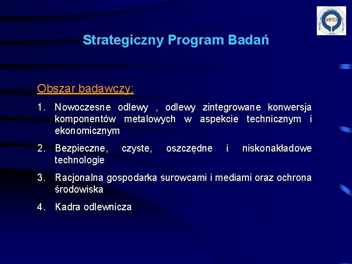 Strategiczny Program Badań Obszar badawczy: 1. Nowoczesne odlewy , odlewy zintegrowane konwersja komponentów metalowych