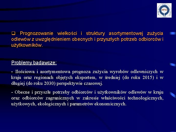 q Prognozowanie wielkości i struktury asortymentowej zużycia odlewów z uwzględnieniem obecnych i przyszłych potrzeb