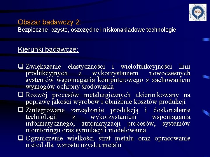Obszar badawczy 2: Bezpieczne, czyste, oszczędne i niskonakładowe technologie Kierunki badawcze: q Zwiększenie elastyczności