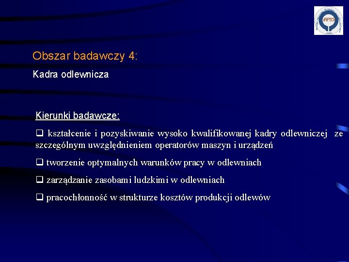 Obszar badawczy 4: Kadra odlewnicza Kierunki badawcze: q kształcenie i pozyskiwanie wysoko kwalifikowanej kadry
