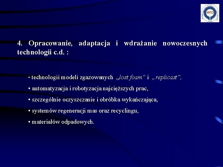 4. Opracowanie, adaptacja i wdrażanie nowoczesnych technologii c. d. : • technologii modeli zgazowanych