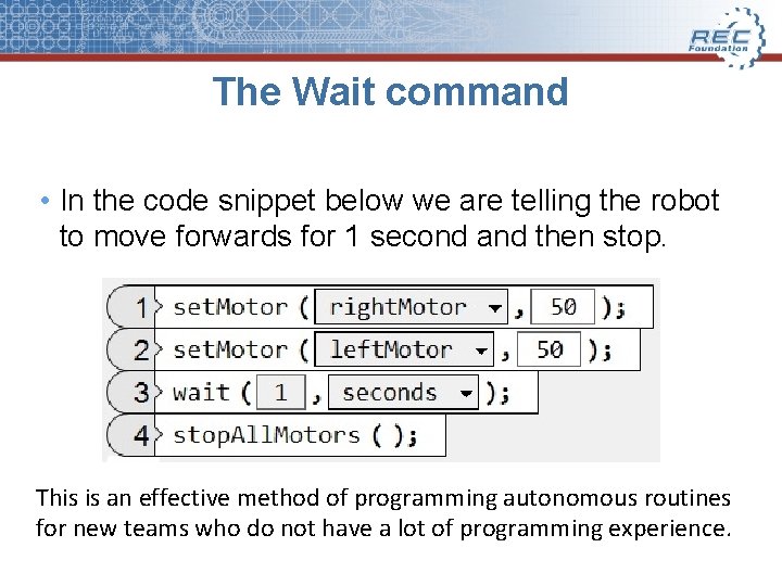 The Wait command • In the code snippet below we are telling the robot