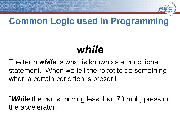 Common Logic used in Programming while The term while is what is known as