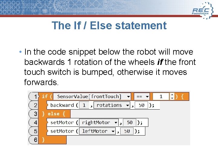 The If / Else statement • In the code snippet below the robot will