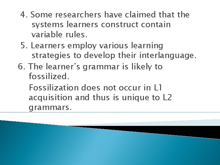 4. Some researchers have claimed that the systems learners construct contain variable rules. 5. 4. Some researchers have claimed that the systems learners construct contain variable rules. 5.
