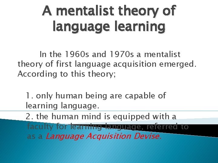 A mentalist theory of language learning In the 1960 s and 1970 s a A mentalist theory of language learning In the 1960 s and 1970 s a