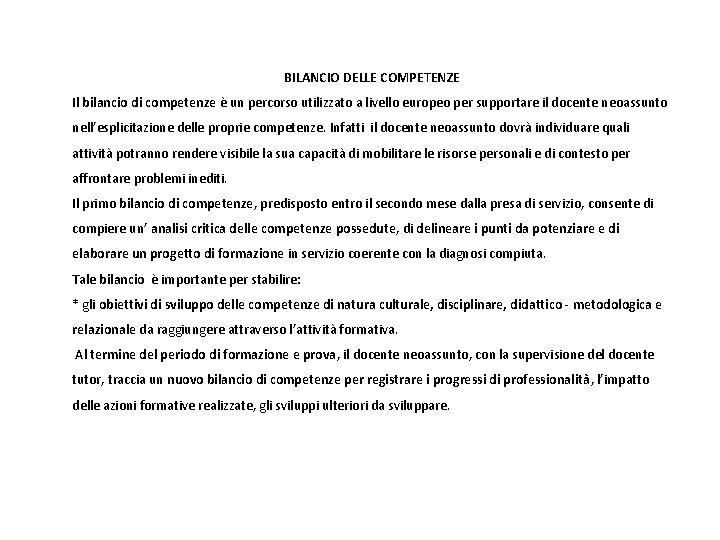 BILANCIO DELLE COMPETENZE Il bilancio di competenze è un percorso utilizzato a livello europeo