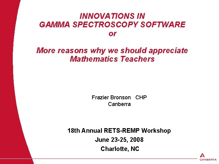 INNOVATIONS IN GAMMA SPECTROSCOPY SOFTWARE or More reasons why we should appreciate Mathematics Teachers