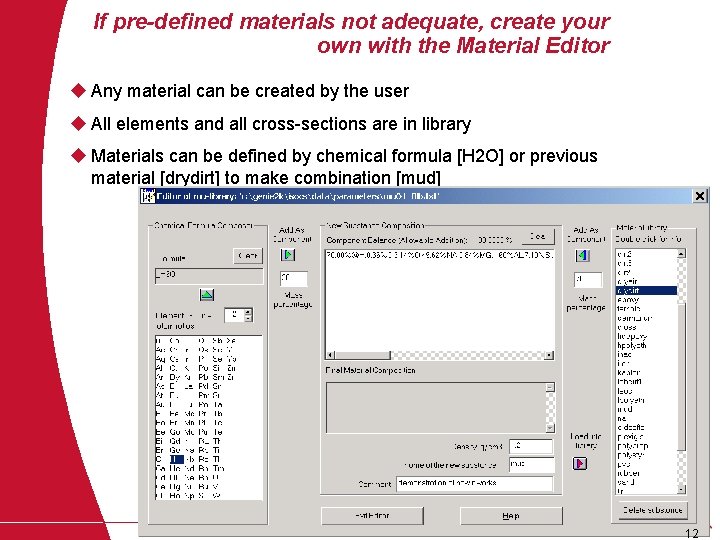 If pre-defined materials not adequate, create your own with the Material Editor u Any