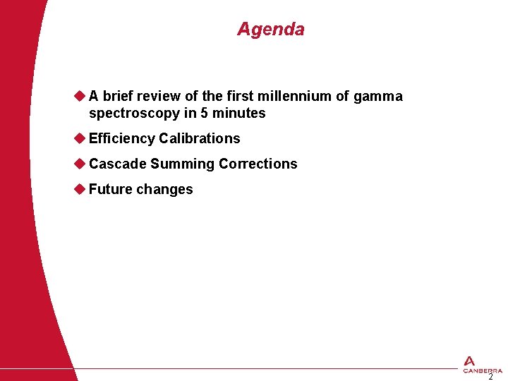 Agenda u A brief review of the first millennium of gamma spectroscopy in 5