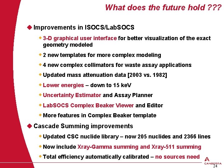 What does the future hold ? ? ? u Improvements in ISOCS/Lab. SOCS w