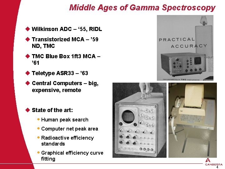 Middle Ages of Gamma Spectroscopy u Wilkinson ADC – ‘ 55, RIDL u Transistorized