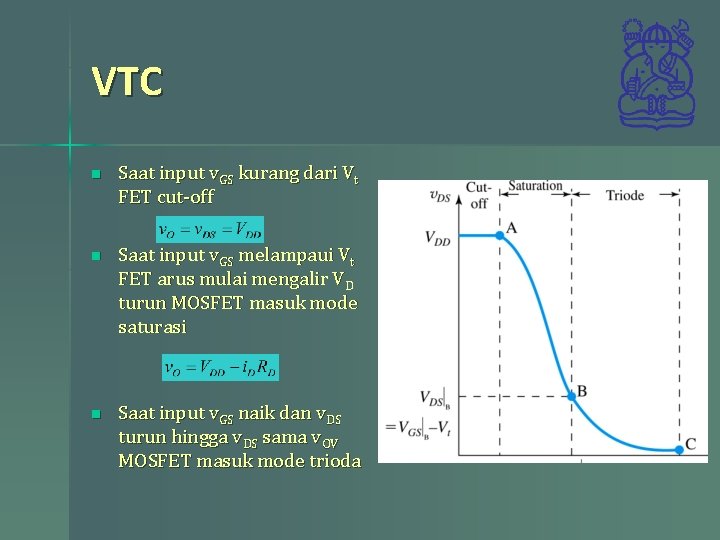 VTC n Saat input v. GS kurang dari Vt FET cut-off n Saat input