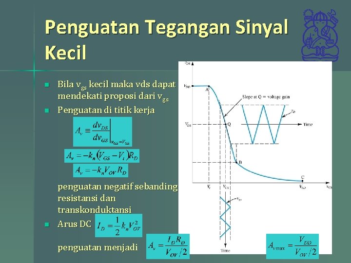 Penguatan Tegangan Sinyal Kecil n Bila vgs kecil maka vds dapat mendekati proposi dari
