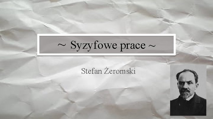~ Syzyfowe prace ~ Stefan Żeromski 
