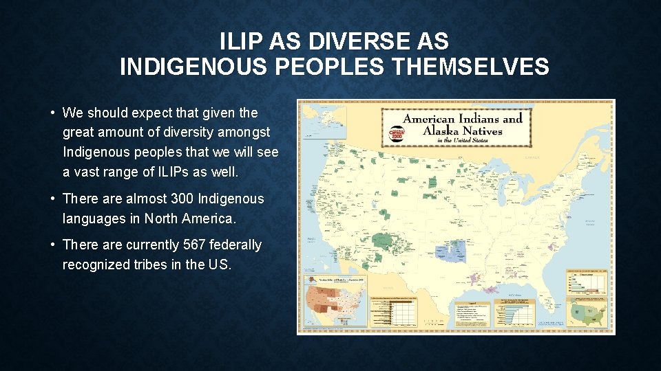 ILIP AS DIVERSE AS INDIGENOUS PEOPLES THEMSELVES • We should expect that given the
