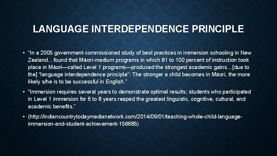 LANGUAGE INTERDEPENDENCE PRINCIPLE • “In a 2005 government-commissioned study of best practices in immersion