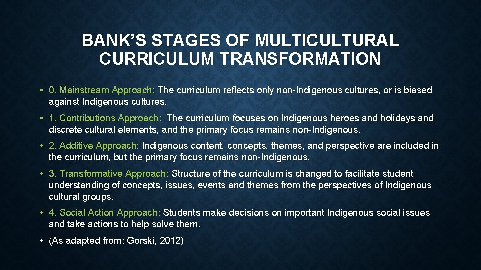 BANK’S STAGES OF MULTICULTURAL CURRICULUM TRANSFORMATION • 0. Mainstream Approach: The curriculum reflects only