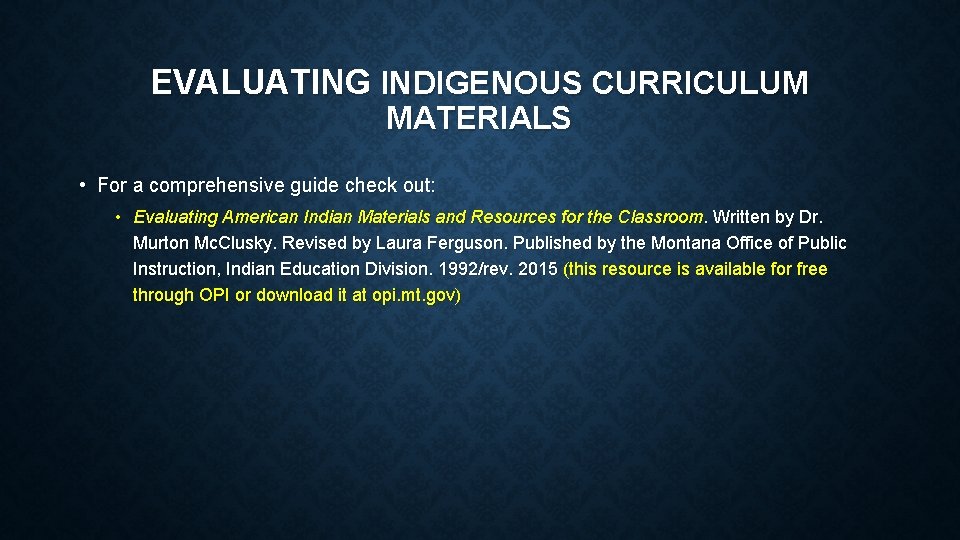 EVALUATING INDIGENOUS CURRICULUM MATERIALS • For a comprehensive guide check out: • Evaluating American