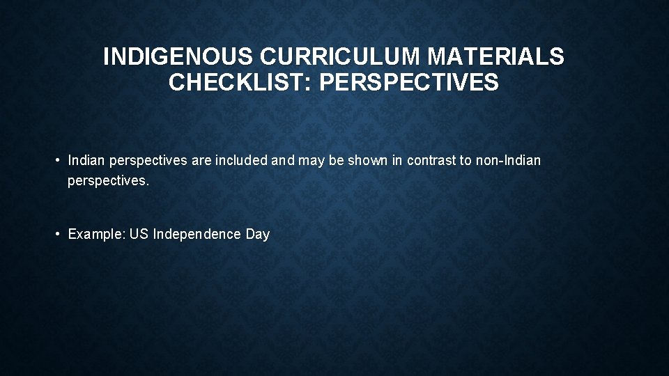 INDIGENOUS CURRICULUM MATERIALS CHECKLIST: PERSPECTIVES • Indian perspectives are included and may be shown