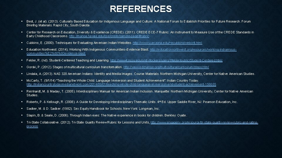 REFERENCES • Best, J. (et al). (2013). Culturally Based Education for Indigenous Language and