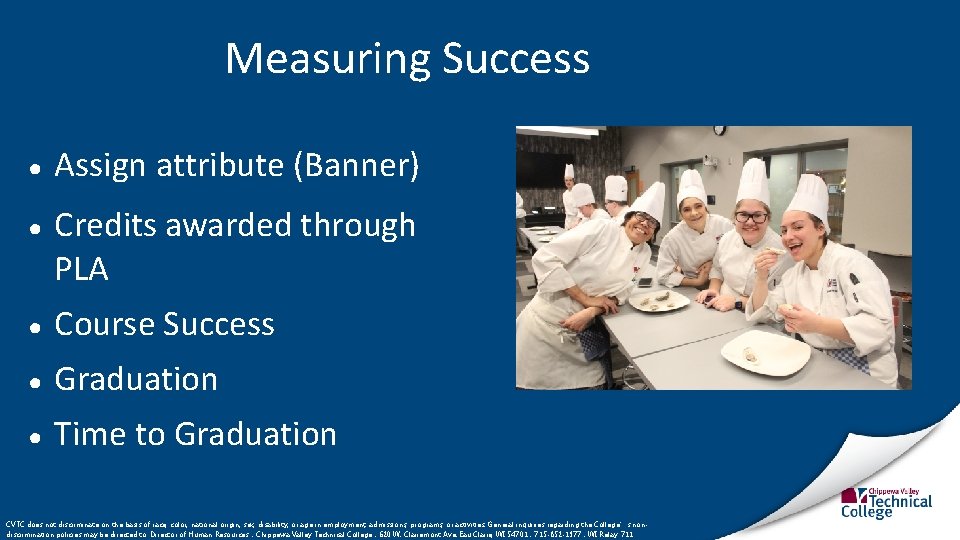 Measuring Success ● Assign attribute (Banner) ● Credits awarded through PLA ● Course Success