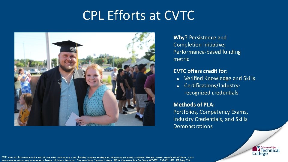 CPL Efforts at CVTC Why? Persistence and Completion Initiative; Performance-based funding metric CVTC offers