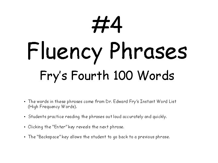 #4 Fluency Phrases Fry’s Fourth 100 Words • The words in these phrases come