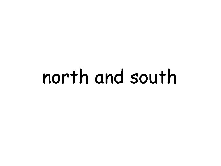 north and south 