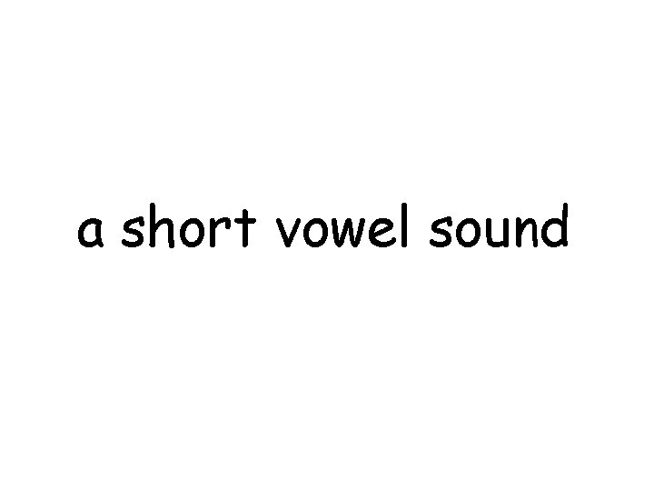 a short vowel sound 