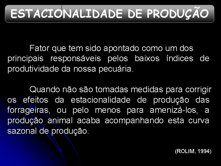 ESTACIONALIDADE DE PRODUÇÃO Fator que tem sido apontado como um dos principais responsáveis pelos