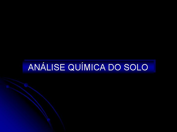 ANÁLISE QUÍMICA DO SOLO 