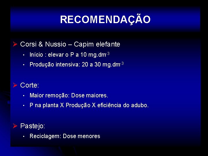 RECOMENDAÇÃO Ø Corsi & Nussio – Capim elefante • Início : elevar o P