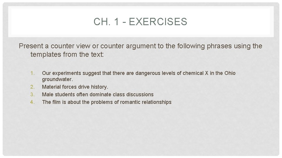 CH. 1 - EXERCISES Present a counter view or counter argument to the following