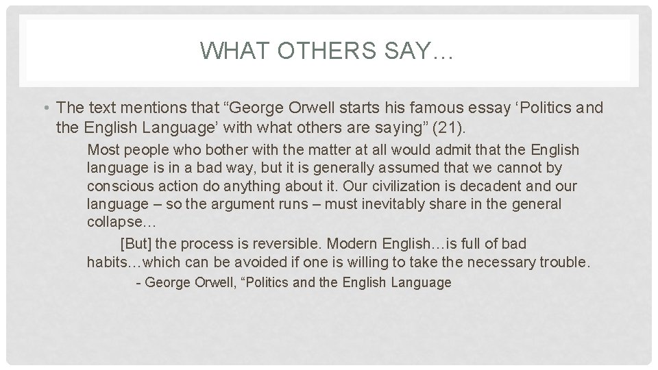 WHAT OTHERS SAY… • The text mentions that “George Orwell starts his famous essay