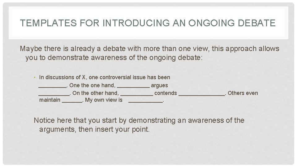 TEMPLATES FOR INTRODUCING AN ONGOING DEBATE Maybe there is already a debate with more