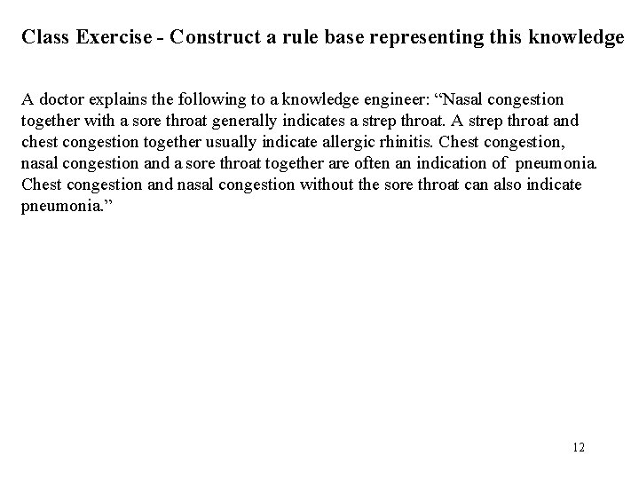 Class Exercise - Construct a rule base representing this knowledge A doctor explains the
