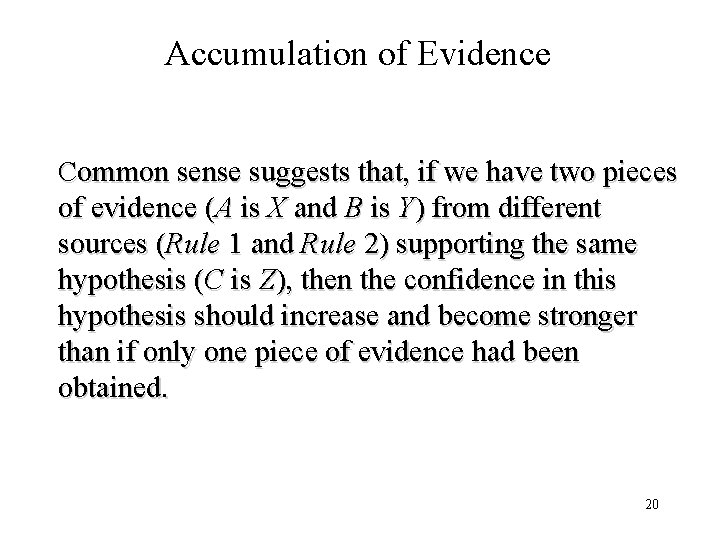 Accumulation of Evidence Common sense suggests that, if we have two pieces of evidence