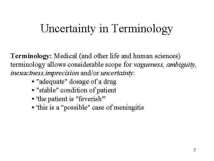 Uncertainty in Terminology: Medical (and other life and human sciences) terminology allows considerable scope